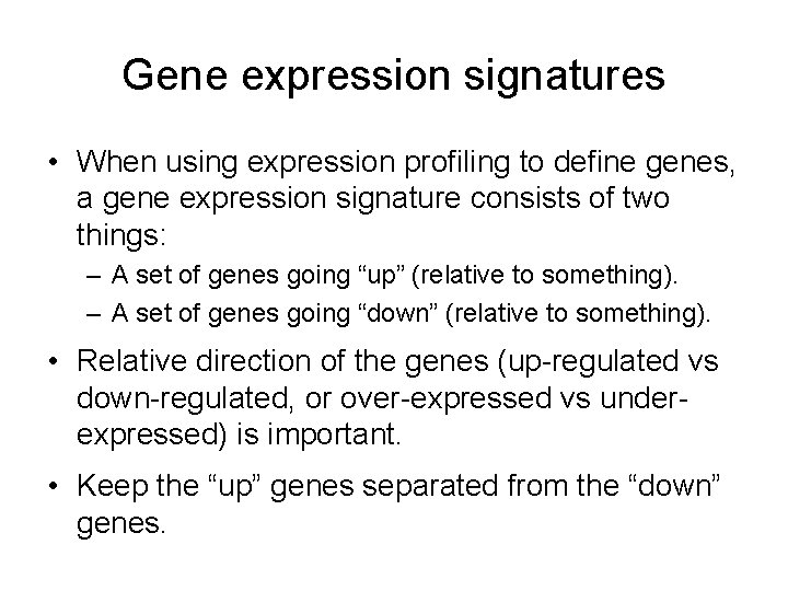 Gene expression signatures • When using expression profiling to define genes, a gene expression