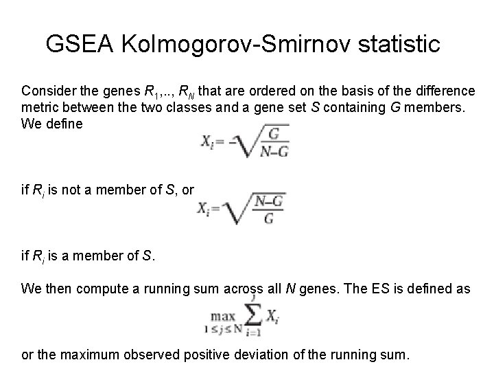 GSEA Kolmogorov-Smirnov statistic Consider the genes R 1, . . , RN that are