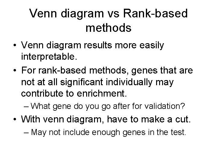 Venn diagram vs Rank-based methods • Venn diagram results more easily interpretable. • For
