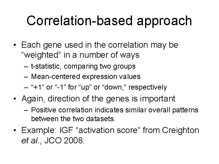 Correlation-based approach • Each gene used in the correlation may be “weighted” in a