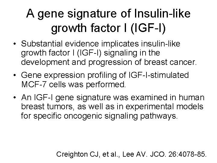 A gene signature of Insulin-like growth factor I (IGF-I) • Substantial evidence implicates insulin-like