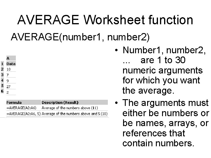 AVERAGE Worksheet function AVERAGE(number 1, number 2) • Number 1, number 2, . .
