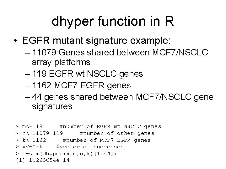 dhyper function in R • EGFR mutant signature example: – 11079 Genes shared between
