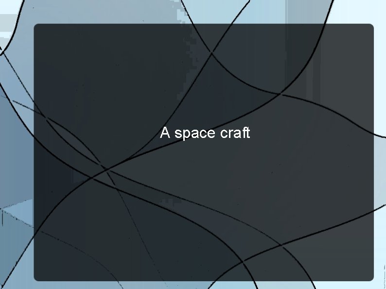 A space craft 