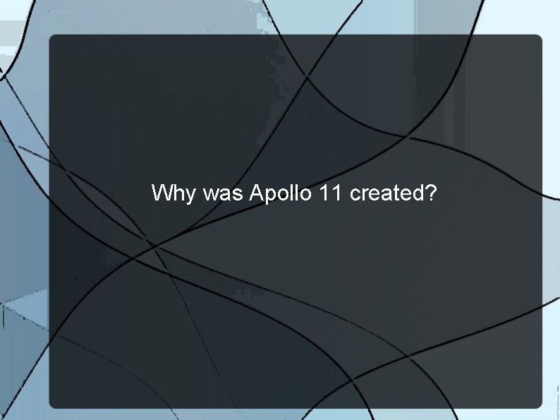 Why was Apollo 11 created? 