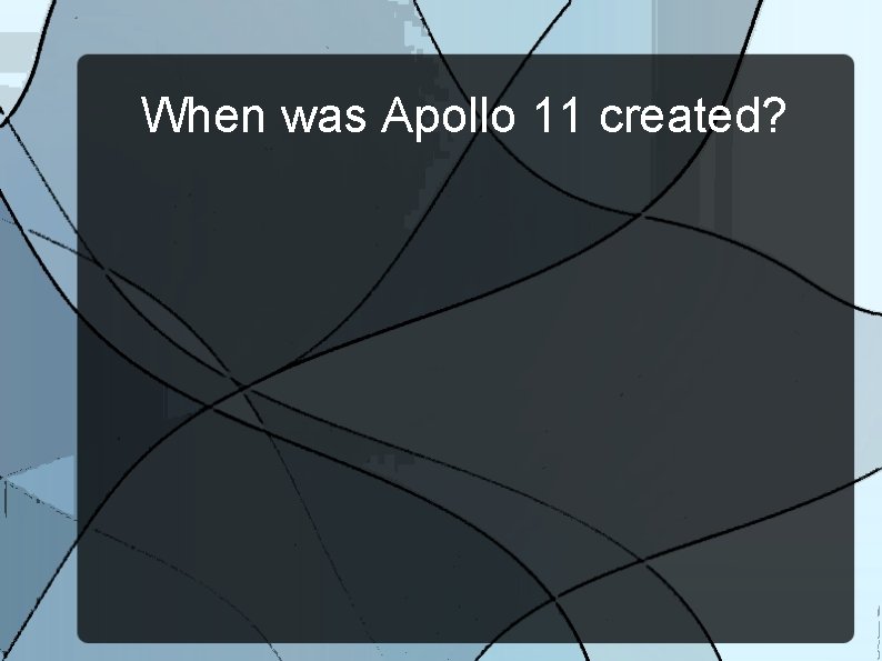 When was Apollo 11 created? 
