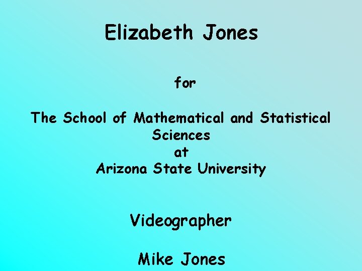 Elizabeth Jones for The School of Mathematical and Statistical Sciences at Arizona State University