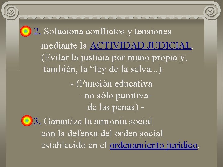 2. Soluciona conflictos y tensiones mediante la ACTIVIDAD JUDICIAL. (Evitar la justicia por mano