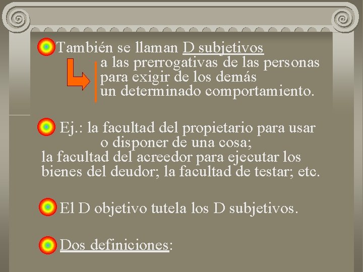 También se llaman D subjetivos a las prerrogativas de las personas para exigir de