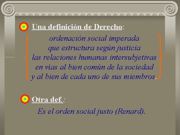 Una definición de Derecho: Derecho ordenación social imperada que estructura según justicia las relaciones