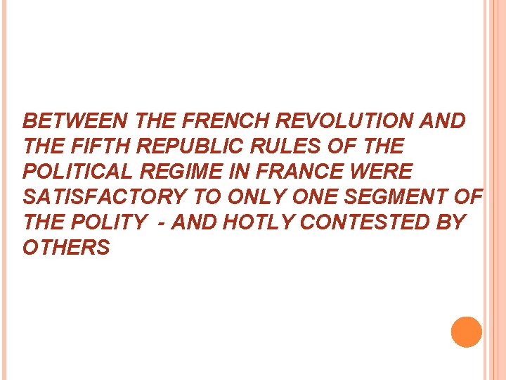 BETWEEN THE FRENCH REVOLUTION AND THE FIFTH REPUBLIC RULES OF THE POLITICAL REGIME IN