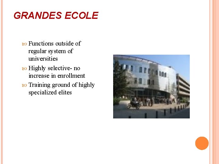 GRANDES ECOLE Functions outside of regular system of universities Highly selective- no increase in
