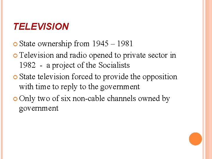 TELEVISION State ownership from 1945 – 1981 Television and radio opened to private sector