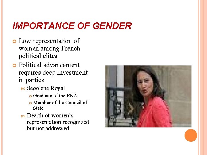 IMPORTANCE OF GENDER Low representation of women among French political elites Political advancement requires