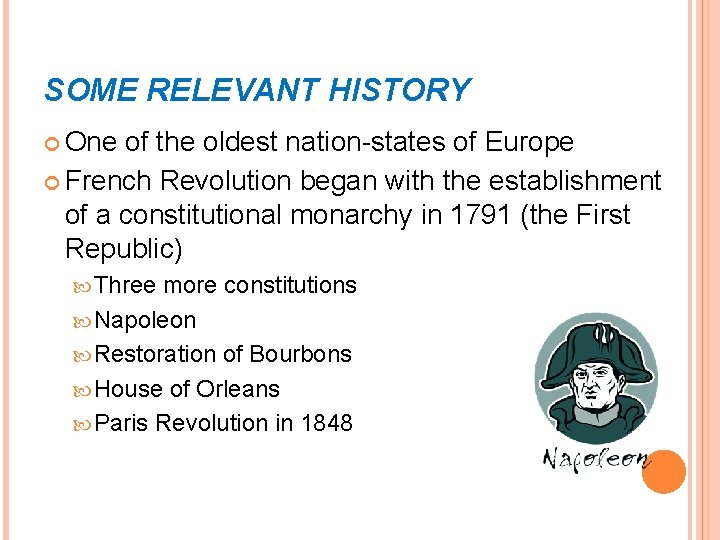 SOME RELEVANT HISTORY One of the oldest nation-states of Europe French Revolution began with