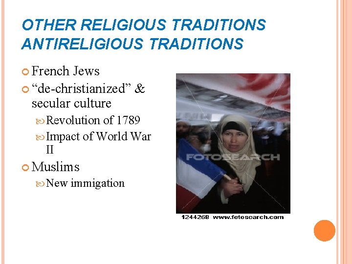 OTHER RELIGIOUS TRADITIONS ANTIRELIGIOUS TRADITIONS French Jews “de-christianized” & secular culture Revolution of 1789