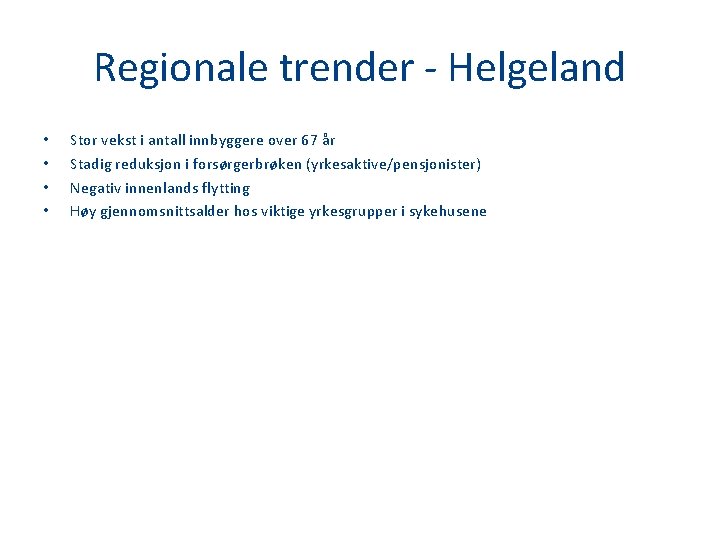 Regionale trender - Helgeland • • Stor vekst i antall innbyggere over 67 år