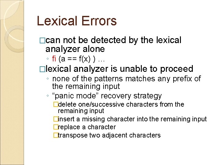 Lexical Errors �can not be detected by the lexical analyzer alone ◦ fi (a