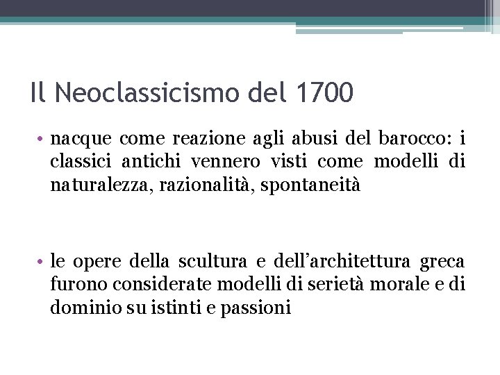 Il Neoclassicismo del 1700 • nacque come reazione agli abusi del barocco: i classici