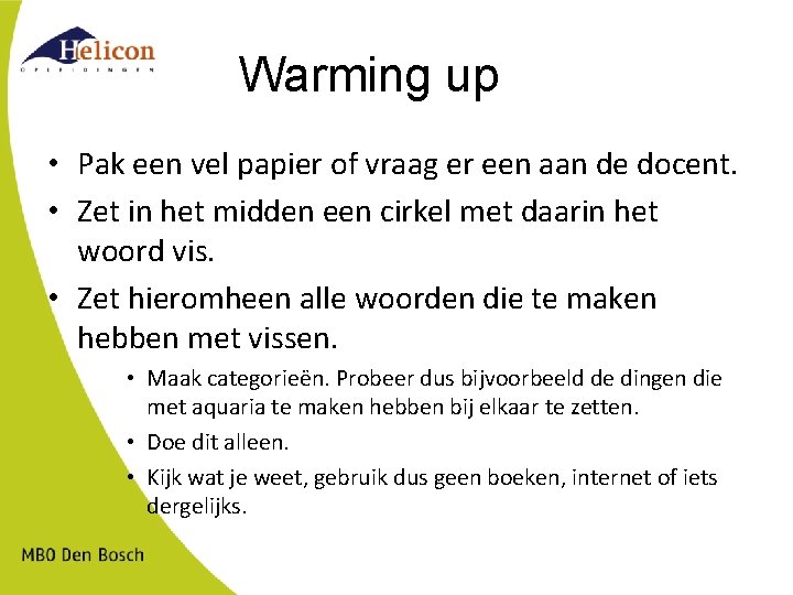 Warming up • Pak een vel papier of vraag er een aan de docent.