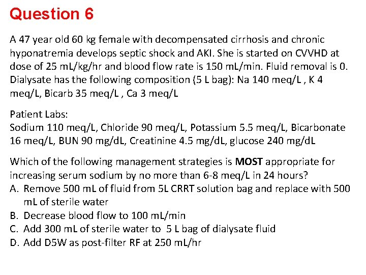 Question 6 A 47 year old 60 kg female with decompensated cirrhosis and chronic