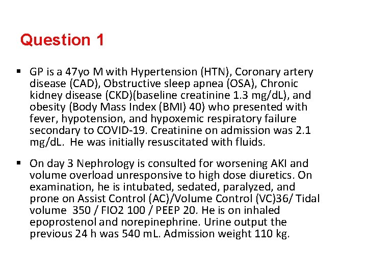 Question 1 § GP is a 47 yo M with Hypertension (HTN), Coronary artery