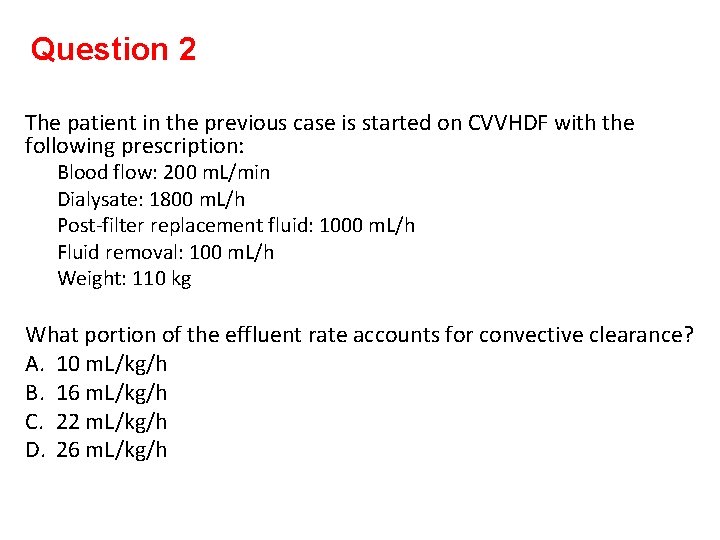 Question 2 The patient in the previous case is started on CVVHDF with the