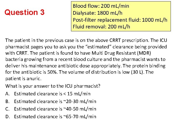 Question 3 Blood flow: 200 m. L/min Dialysate: 1800 m. L/h Post-filter replacement fluid: