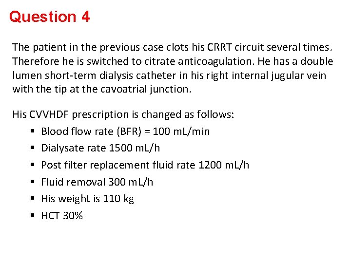 Question 4 The patient in the previous case clots his CRRT circuit several times.