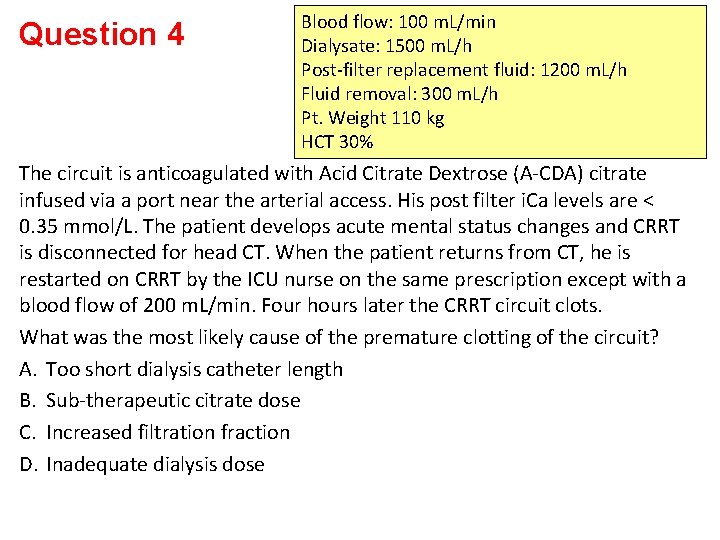 Question 4 Blood flow: 100 m. L/min Dialysate: 1500 m. L/h Post-filter replacement fluid:
