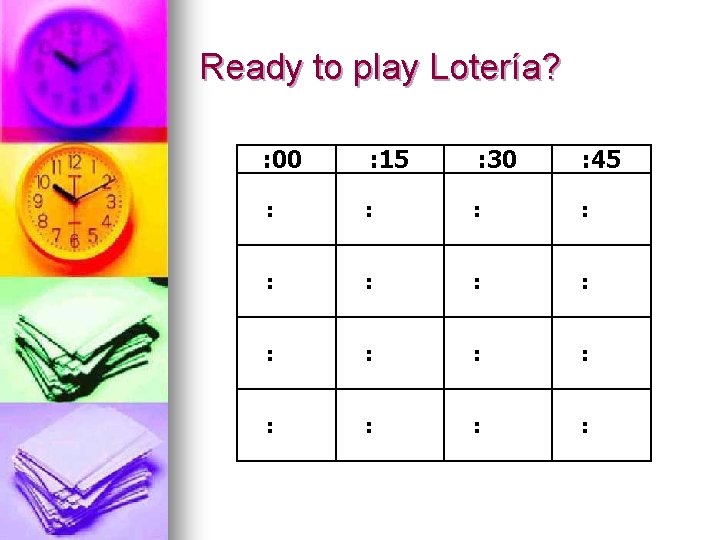 Ready to play Lotería? : 00 : 15 : 30 : 45 : :