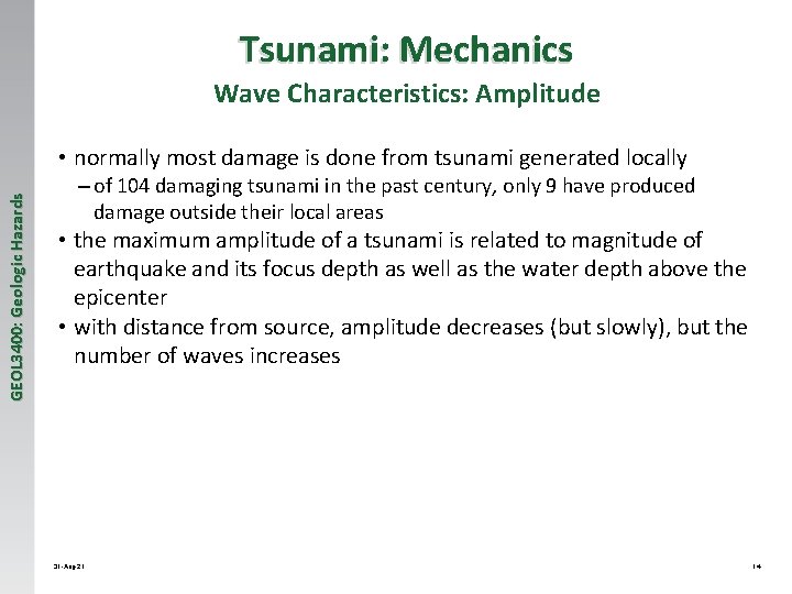 Tsunami: Mechanics Wave Characteristics: Amplitude GEOL 3400: Geologic Hazards • normally most damage is