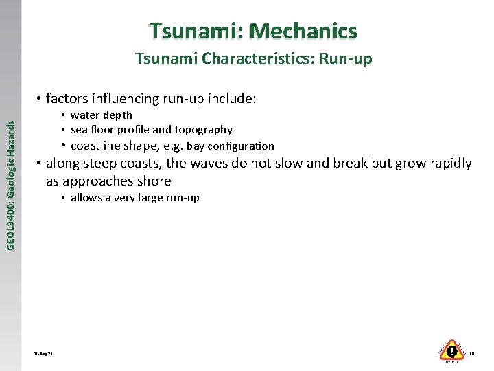 Tsunami: Mechanics Tsunami Characteristics: Run-up GEOL 3400: Geologic Hazards • factors influencing run-up include: