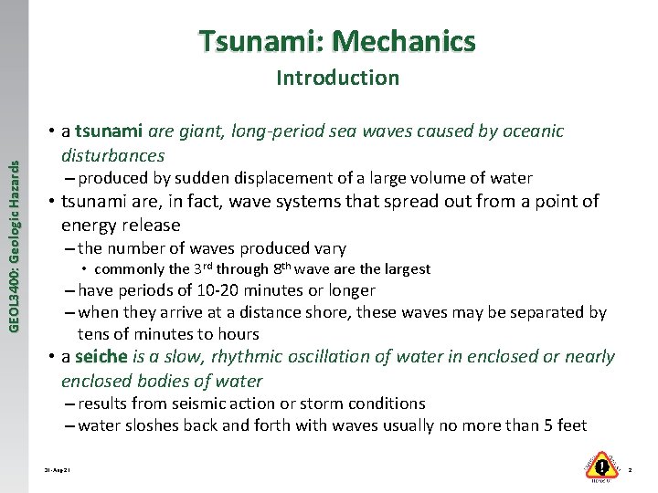 Tsunami: Mechanics GEOL 3400: Geologic Hazards Introduction • a tsunami are giant, long-period sea