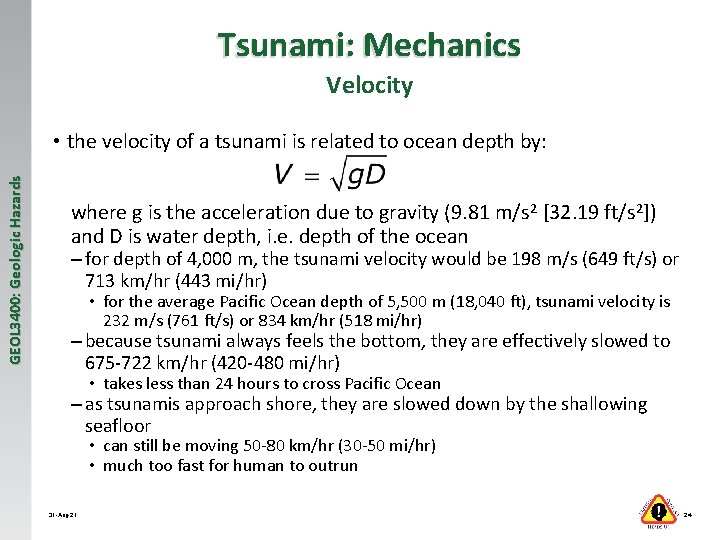 Tsunami: Mechanics Velocity GEOL 3400: Geologic Hazards • the velocity of a tsunami is