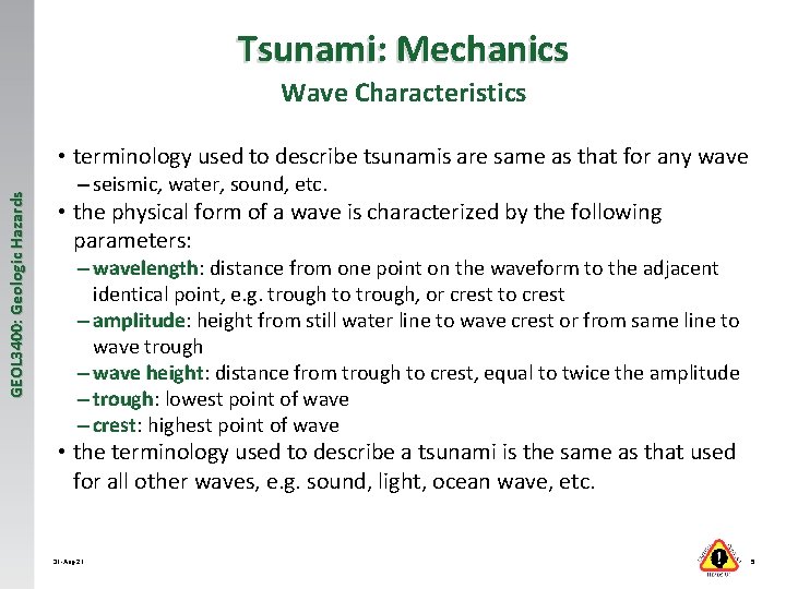 Tsunami: Mechanics Wave Characteristics GEOL 3400: Geologic Hazards • terminology used to describe tsunamis