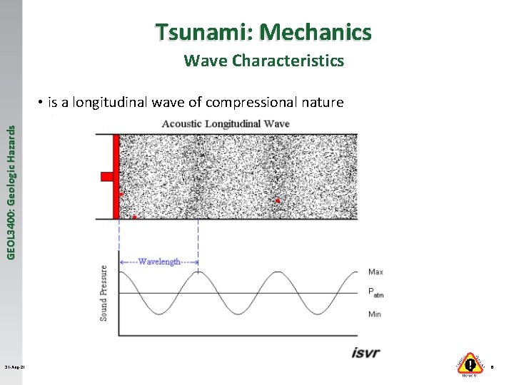 Tsunami: Mechanics Wave Characteristics GEOL 3400: Geologic Hazards • is a longitudinal wave of