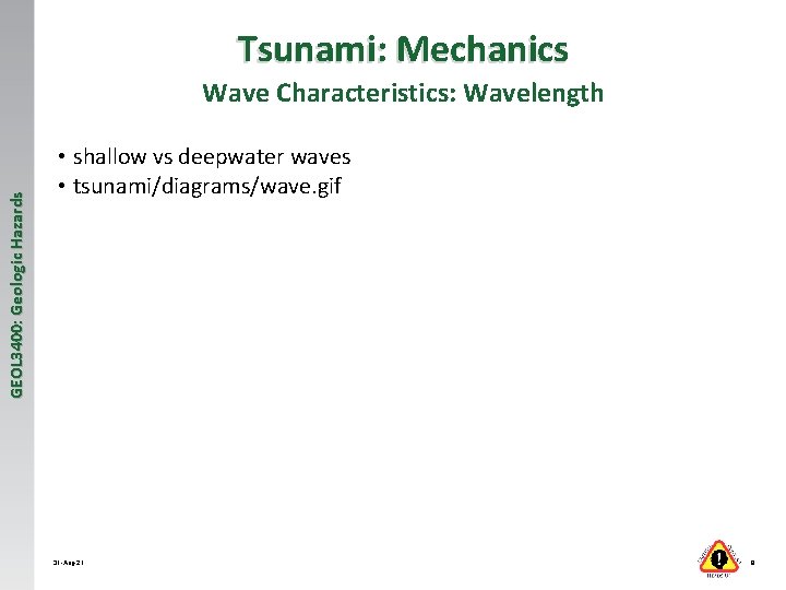 Tsunami: Mechanics GEOL 3400: Geologic Hazards Wave Characteristics: Wavelength • shallow vs deepwater waves