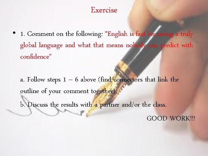 Exercise • 1. Comment on the following: “English is fast becoming a truly global