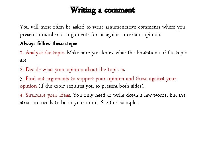 Writing a comment You will most often be asked to write argumentative comments where