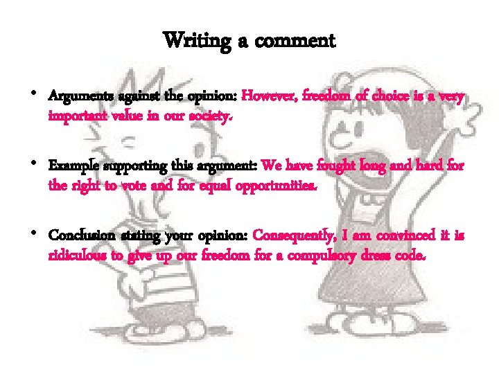 Writing a comment • Arguments against the opinion: However, freedom of choice is a