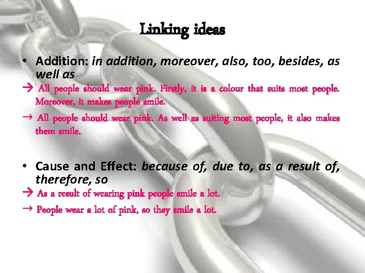 Linking ideas • Addition: in addition, moreover, also, too, besides, as well as →