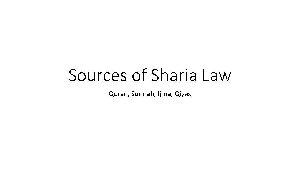 Sources of Sharia Law Quran, Sunnah, Ijma, Qiyas 