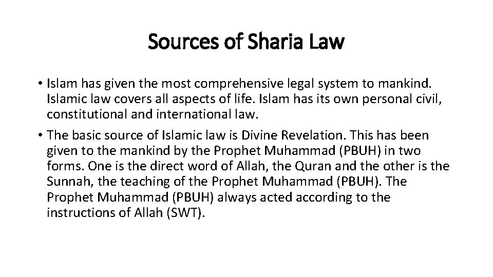 Sources of Sharia Law • Islam has given the most comprehensive legal system to