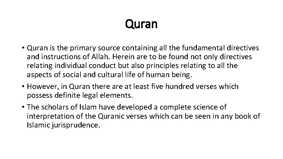 Quran • Quran is the primary source containing all the fundamental directives and instructions
