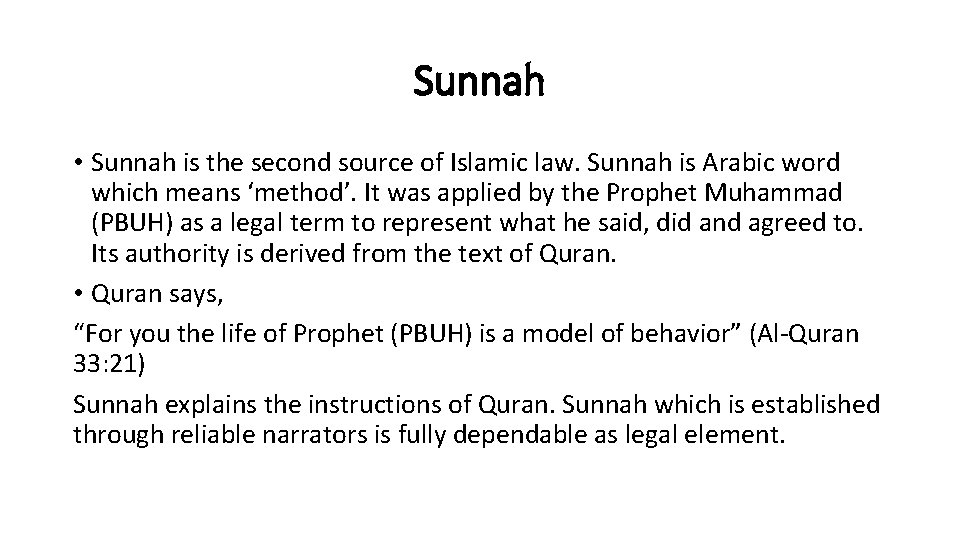 Sunnah • Sunnah is the second source of Islamic law. Sunnah is Arabic word