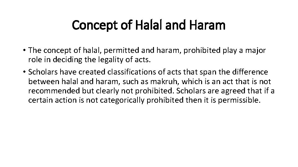 Concept of Halal and Haram • The concept of halal, permitted and haram, prohibited