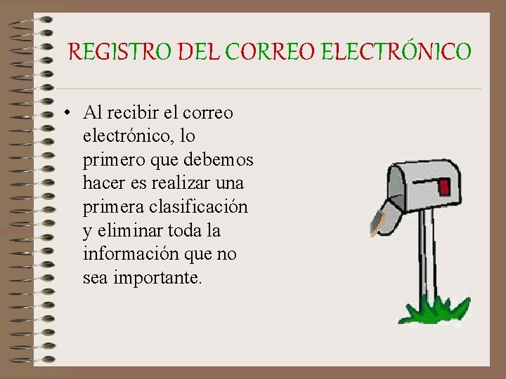 REGISTRO DEL CORREO ELECTRÓNICO • Al recibir el correo electrónico, lo primero que debemos