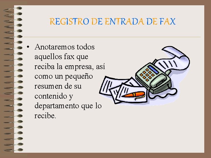 REGISTRO DE ENTRADA DE FAX • Anotaremos todos aquellos fax que reciba la empresa,