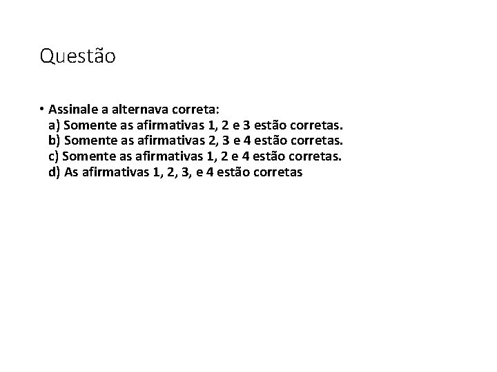 Questão • Assinale a alternava correta: a) Somente as afirmativas 1, 2 e 3